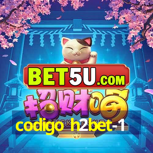 codigo h2bet